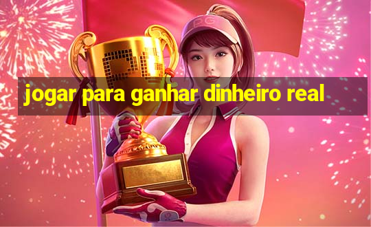 jogar para ganhar dinheiro real