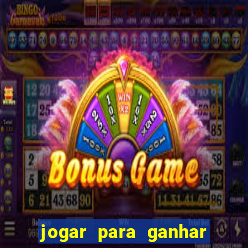 jogar para ganhar dinheiro real