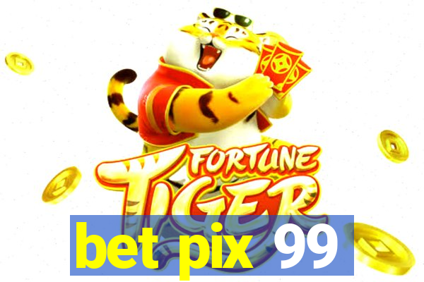 bet pix 99