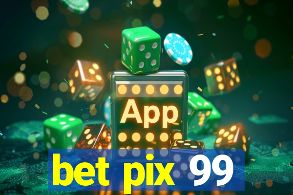 bet pix 99