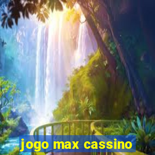 jogo max cassino