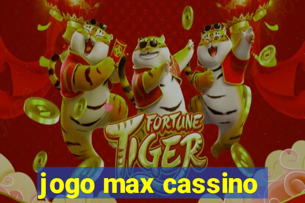 jogo max cassino