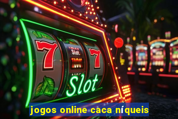 jogos online caca níqueis