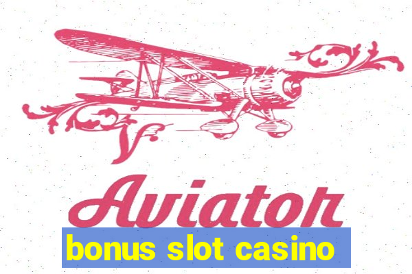 bonus slot casino