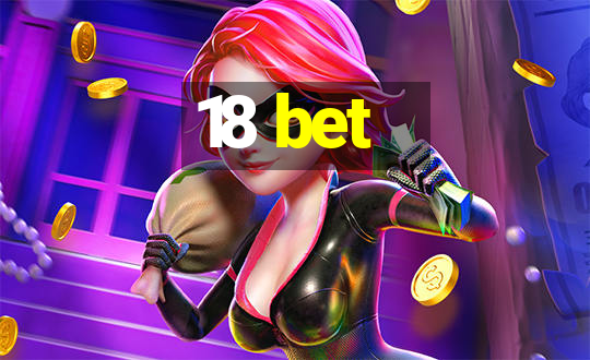 18 bet