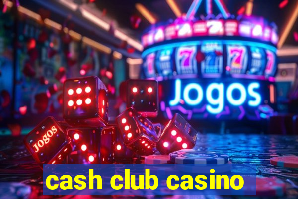 cash club casino