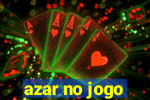 azar no jogo