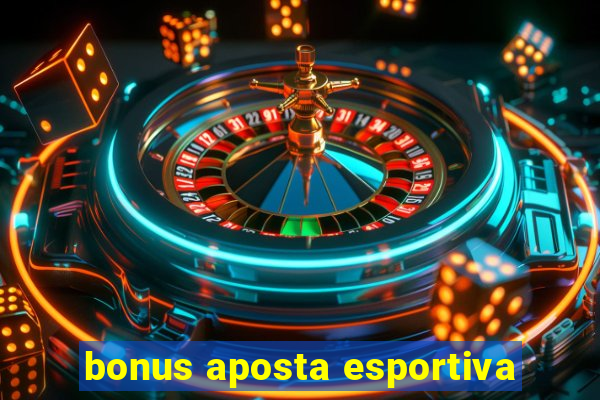 bonus aposta esportiva