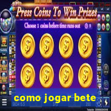 como jogar bete