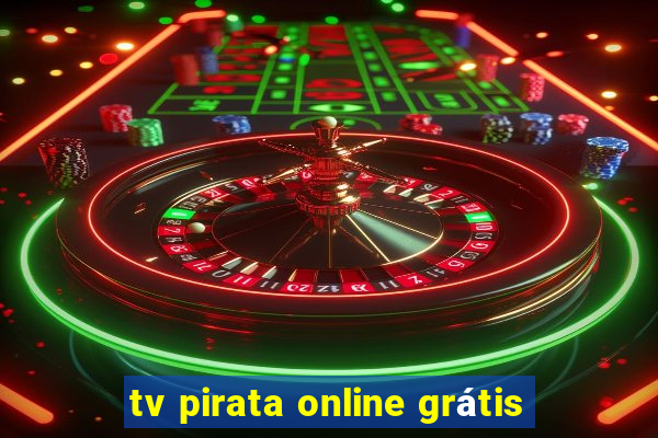 tv pirata online grátis