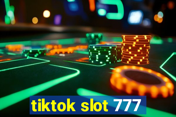 tiktok slot 777