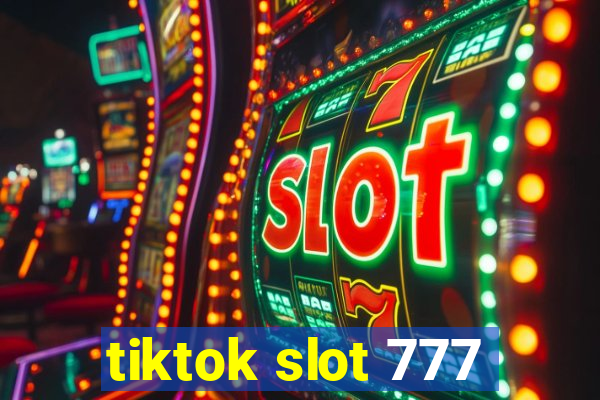 tiktok slot 777