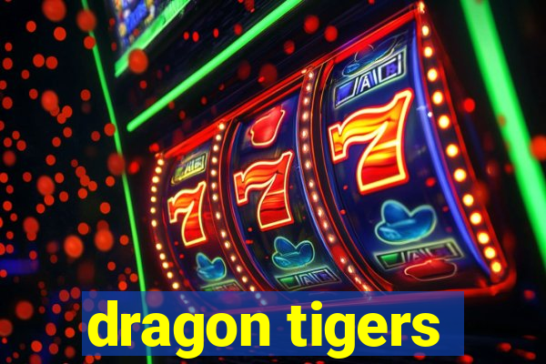 dragon tigers