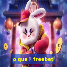 o que 茅 freebet