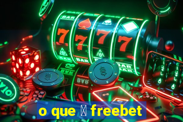 o que 茅 freebet