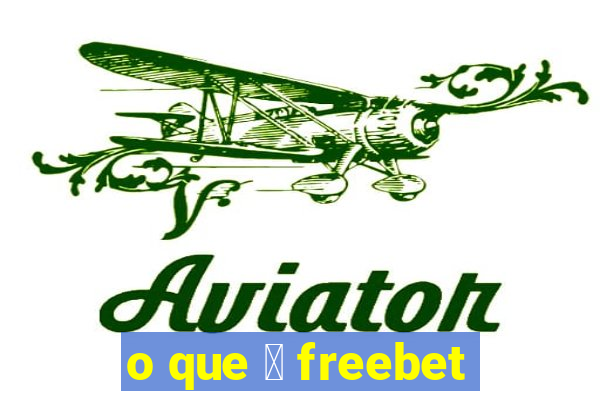 o que 茅 freebet