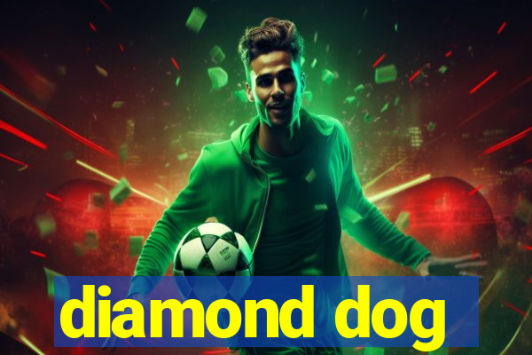 diamond dog