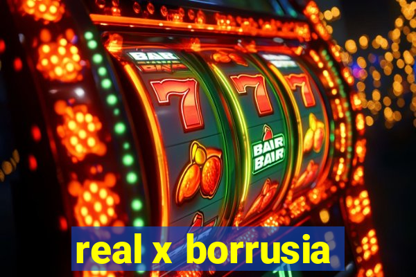 real x borrusia