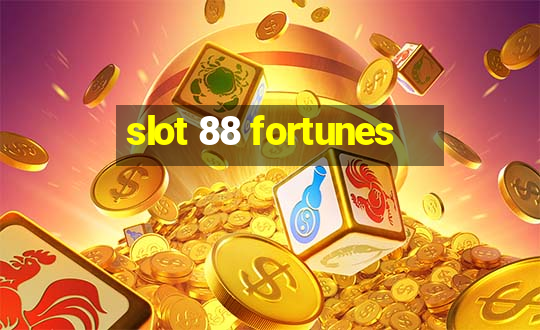 slot 88 fortunes