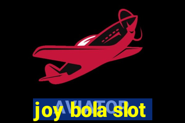 joy bola slot