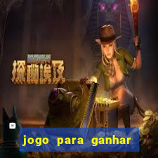 jogo para ganhar dinheiro real