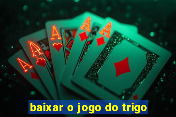 baixar o jogo do trigo