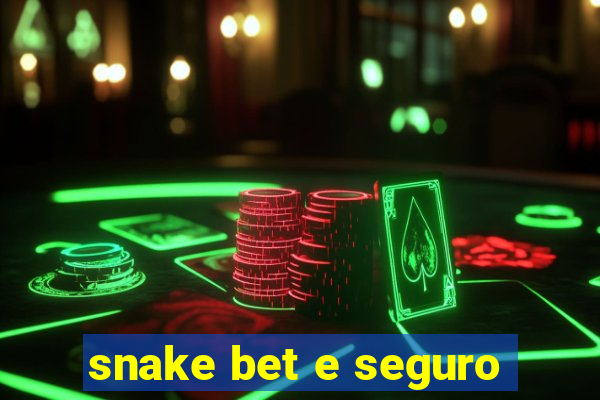 snake bet e seguro