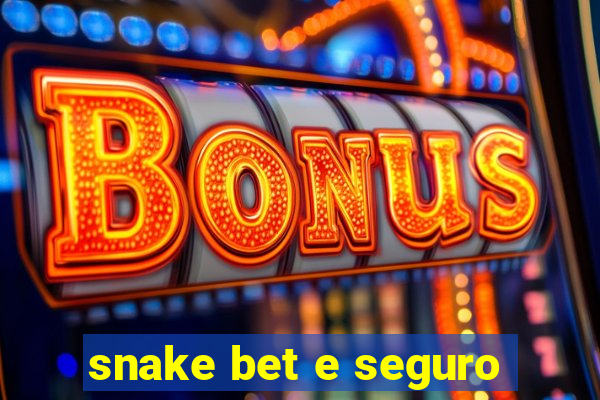 snake bet e seguro