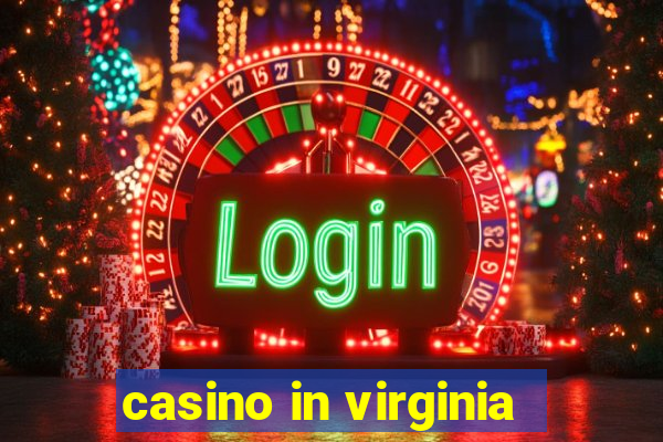 casino in virginia