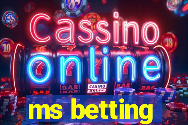 ms betting