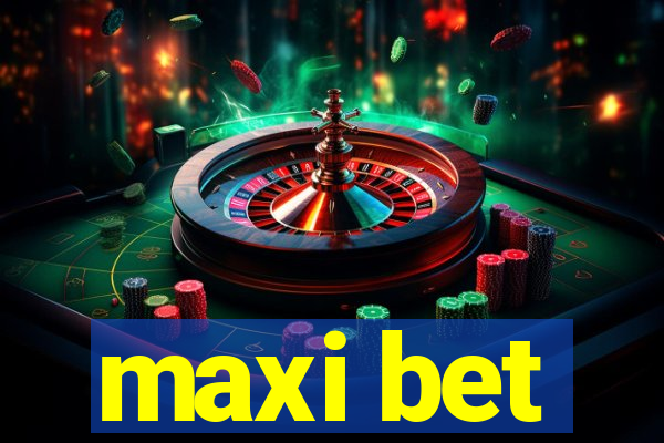 maxi bet