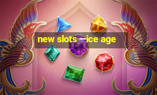 new slots —ice age