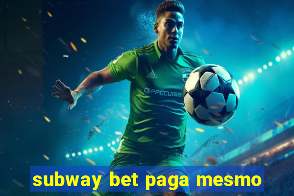 subway bet paga mesmo