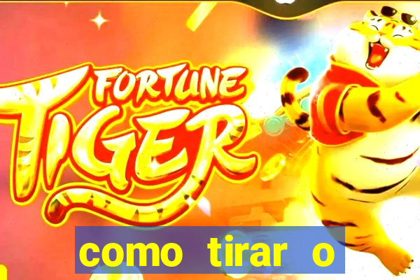 como tirar o dinheiro do fortune tiger