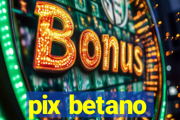 pix betano