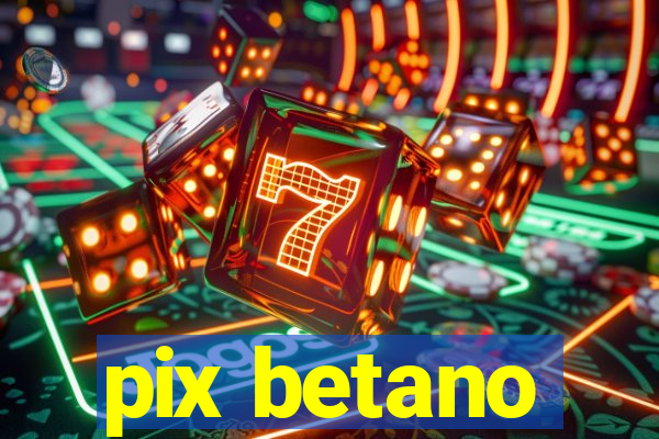 pix betano