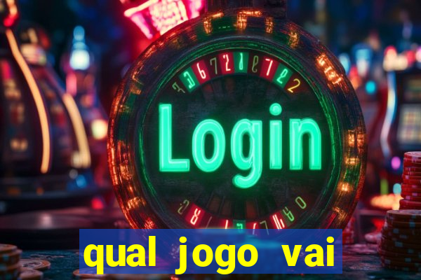 qual jogo vai passar ma globo hoje