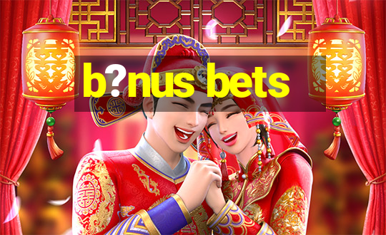 b?nus bets