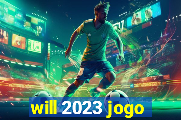 will 2023 jogo