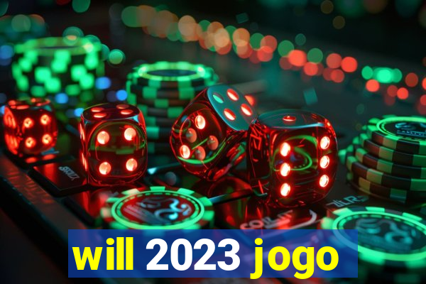 will 2023 jogo