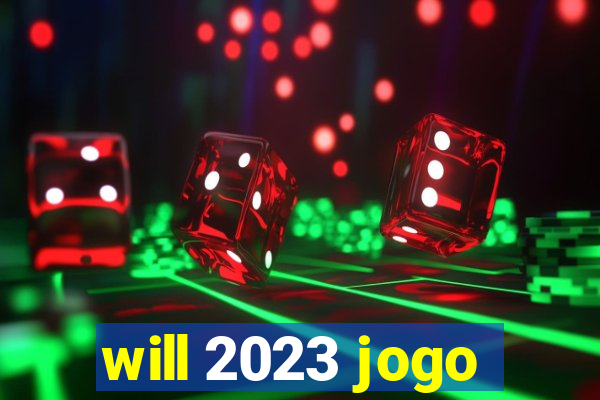 will 2023 jogo