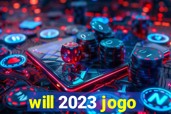 will 2023 jogo