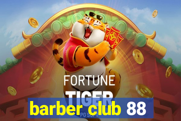 barber club 88