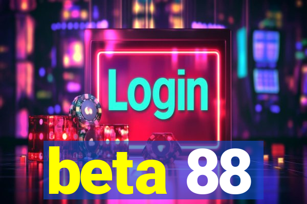 beta 88