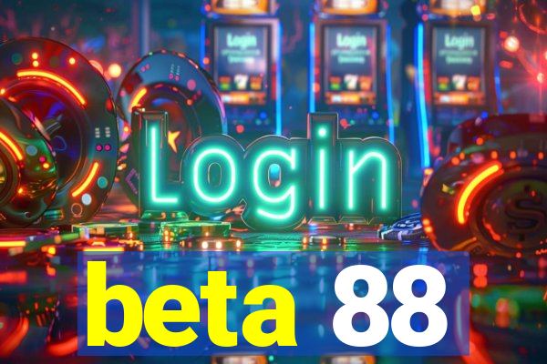 beta 88