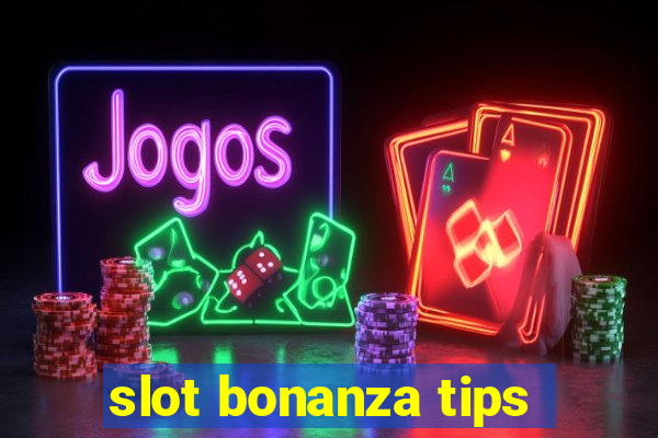 slot bonanza tips