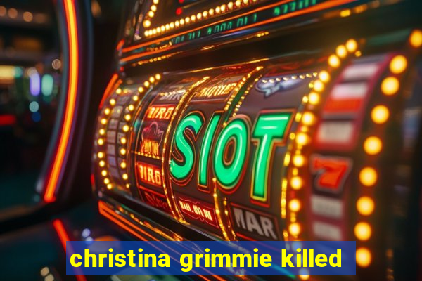 christina grimmie killed