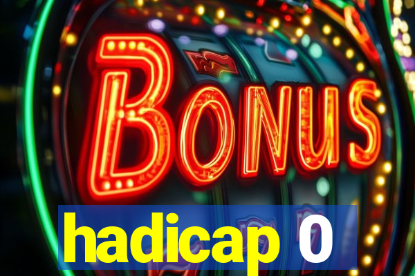 hadicap 0