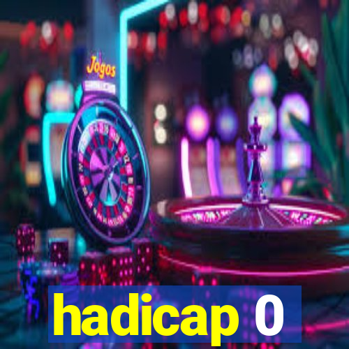 hadicap 0