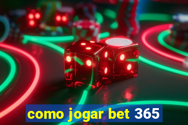 como jogar bet 365